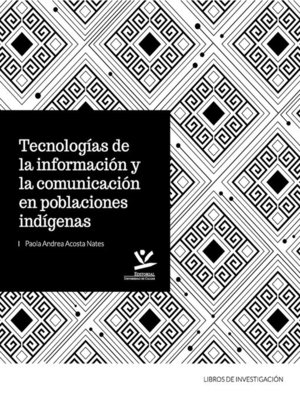 cover image of Tecnologías de la información y la comunicación en poblaciones indígenas